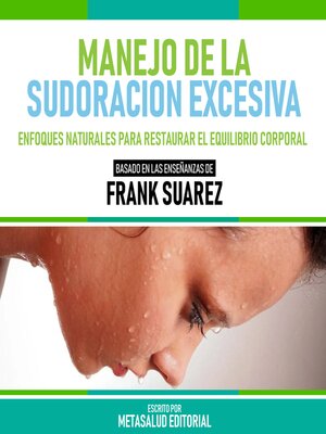cover image of Manejo De La Sudoracion Excesiva--Basado En Las Enseñanzas De Frank Suarez